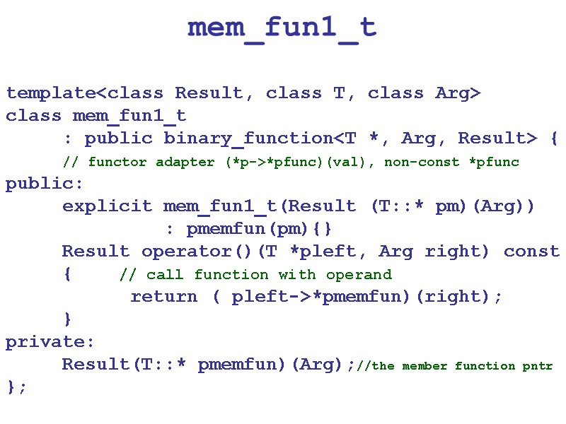 mem_fun1_t template<class Result, class T, class Arg> class mem_fun1_t  : public binary_function<T *,